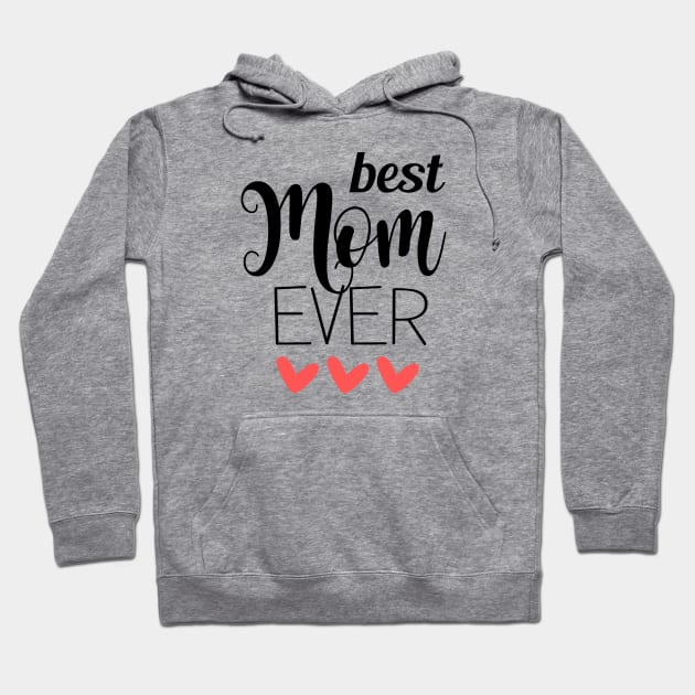 Best Mom Ever - mom gift idea Hoodie by Love2Dance